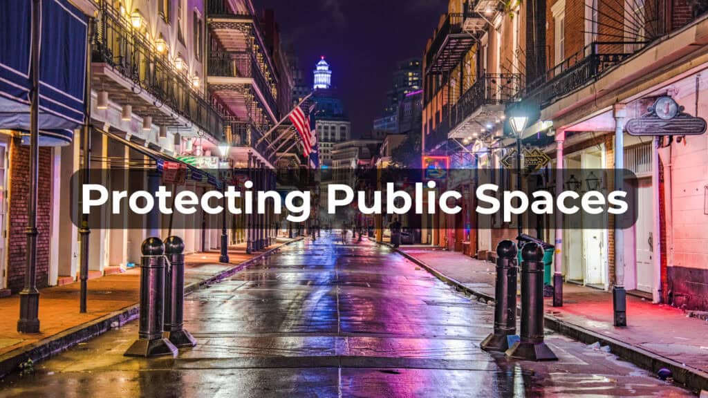 Protecting Public Spaces - Bourbon Street - New Orleans